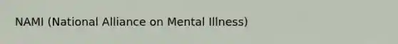 NAMI (National Alliance on Mental Illness)