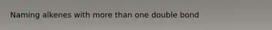 Naming alkenes with more than one double bond