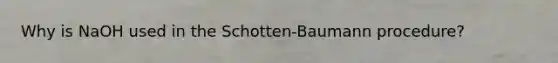 Why is NaOH used in the Schotten-Baumann procedure?