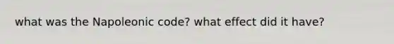 what was the Napoleonic code? what effect did it have?