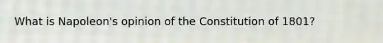 What is Napoleon's opinion of the Constitution of 1801?