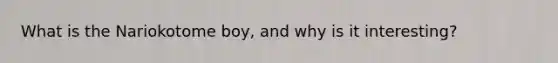 What is the Nariokotome boy, and why is it interesting?