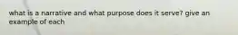 what is a narrative and what purpose does it serve? give an example of each