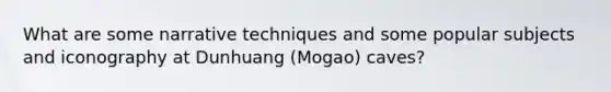 What are some narrative techniques and some popular subjects and iconography at Dunhuang (Mogao) caves?