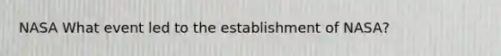 NASA What event led to the establishment of NASA?