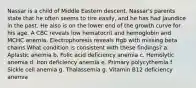 Nassar is a child of Middle Eastern descent. Nassar's parents state that he often seems to tire easily, and he has had jaundice in the past. He also is on the lower end of the growth curve for his age. A CBC reveals low hematocrit and hemoglobin and MCHC anemia. Electrophoresis reveals Hgb with missing beta chains What condition is consistent with these findings? a. Aplastic anemia b. Folic acid deficiency anemia c. Hemolytic anemia d. Iron deficiency anemia e. Primary polycythemia f. Sickle cell anemia g. Thalassemia g. Vitamin B12 deficiency anemia