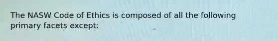 The NASW Code of Ethics is composed of all the following primary facets except: