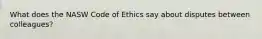 What does the NASW Code of Ethics say about disputes between colleagues?