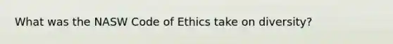 What was the NASW Code of Ethics take on diversity?