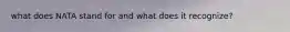 what does NATA stand for and what does it recognize?