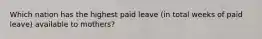 Which nation has the highest paid leave (in total weeks of paid leave) available to mothers?