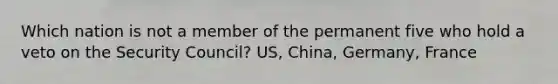 Which nation is not a member of the permanent five who hold a veto on the Security Council? US, China, Germany, France