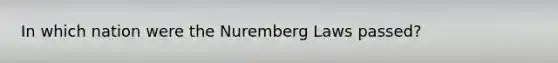 In which nation were the Nuremberg Laws passed?