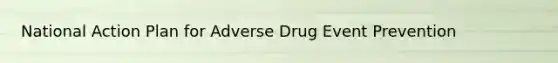 National Action Plan for Adverse Drug Event Prevention