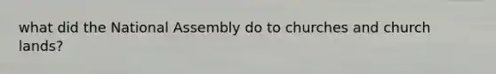 what did the National Assembly do to churches and church lands?