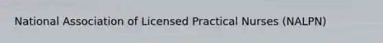 National Association of Licensed Practical Nurses (NALPN)