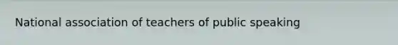 National association of teachers of public speaking