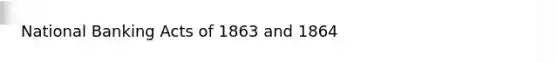 National Banking Acts of 1863 and 1864