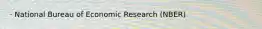 · National Bureau of Economic Research (NBER)