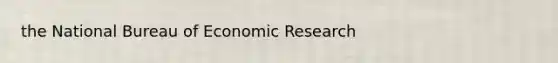 the National Bureau of Economic Research