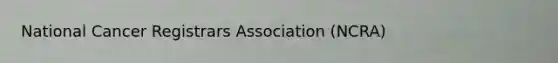 National Cancer Registrars Association (NCRA)