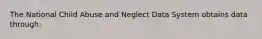 The National Child Abuse and Neglect Data System obtains data through: