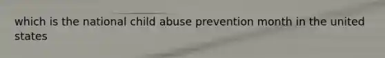 which is the national child abuse prevention month in the united states