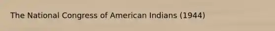 The National Congress of American Indians (1944)