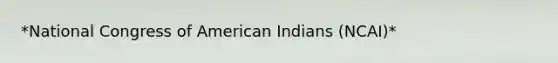 *National Congress of American Indians (NCAI)*