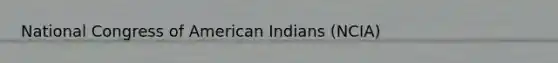 National Congress of American Indians (NCIA)