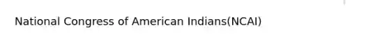 National Congress of American Indians(NCAI)