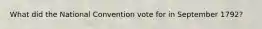 What did the National Convention vote for in September 1792?