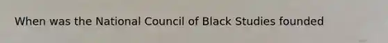 When was the National Council of Black Studies founded