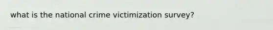 what is the national crime victimization survey?