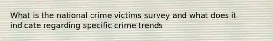 What is the national crime victims survey and what does it indicate regarding specific crime trends