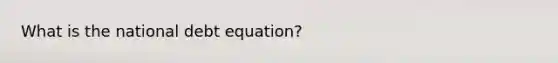 What is the national debt equation?