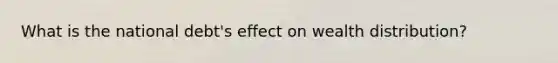 What is the national debt's effect on wealth distribution?