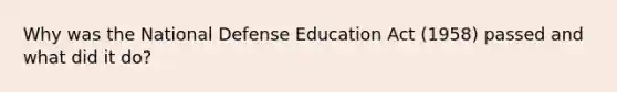 Why was the National Defense Education Act (1958) passed and what did it do?