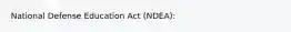 National Defense Education Act (NDEA):