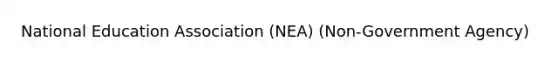 National Education Association (NEA) (Non-Government Agency)