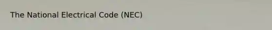 The National Electrical Code (NEC)