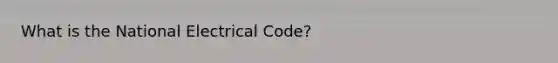 What is the National Electrical Code?