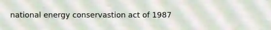 national energy conservastion act of 1987