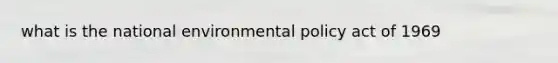 what is the national environmental policy act of 1969