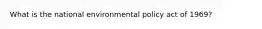 What is the national environmental policy act of 1969?