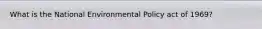 What is the National Environmental Policy act of 1969?