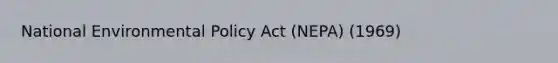 National Environmental Policy Act (NEPA) (1969)