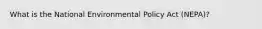 What is the National Environmental Policy Act (NEPA)?