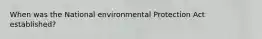 When was the National environmental Protection Act established?