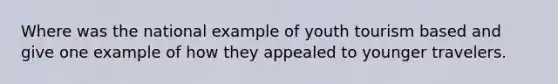 Where was the national example of youth tourism based and give one example of how they appealed to younger travelers.